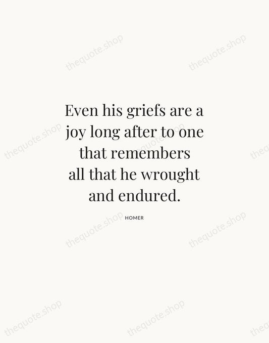 Even his griefs are a joy long after to one that remembers… — Homer | Printable Wall Art — Atelier Serif