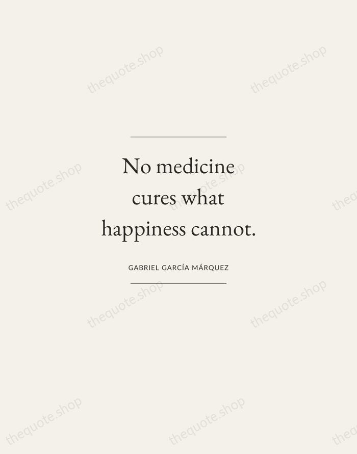 No medicine cures what happiness cannot. — Gabriel García Márquez — Gallery Frame