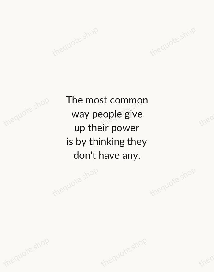 The most common way people give up their power is by thinking… — Alice Walker — Minimal Unsigned