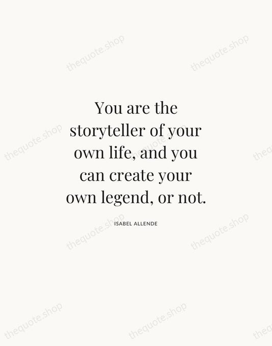 You are the storyteller of your own life, and you can create… — Isabel Allende | Printable Wall Art — Atelier Serif