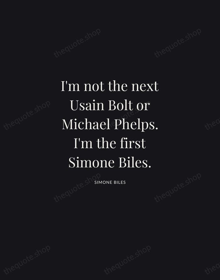 I'm not the next Usain Bolt or Michael Phelps. I'm the first… — Simone Biles | Printable Wall Art — Midnight Serif