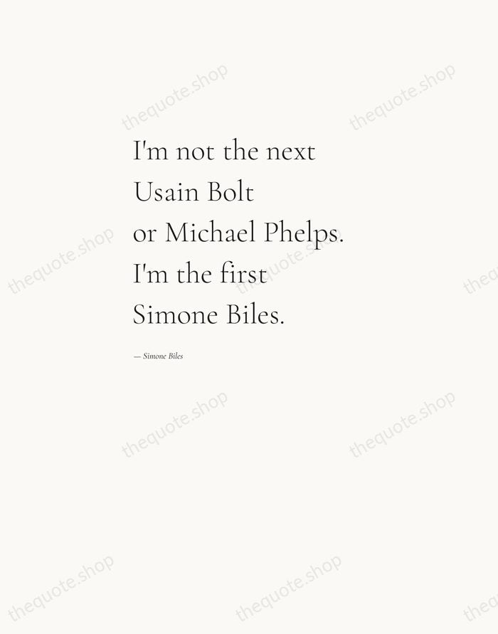 I'm not the next Usain Bolt or Michael Phelps. I'm the first… — Simone Biles — Editorial Left Serif