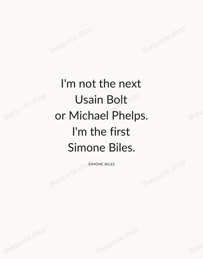 I'm not the next Usain Bolt or Michael Phelps. I'm the first… — Simone Biles — Modern Sans Calm