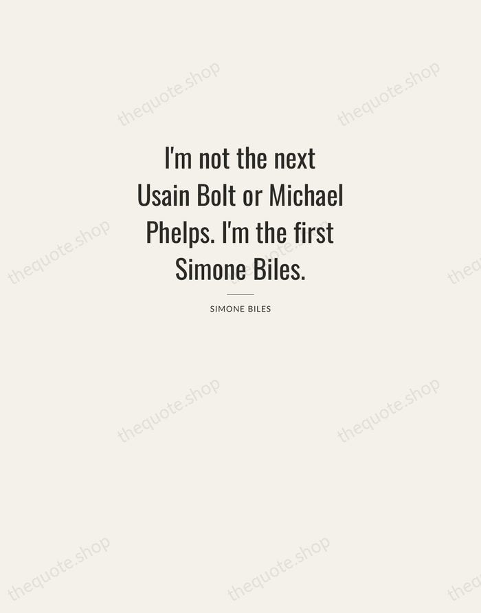 I'm not the next Usain Bolt or Michael Phelps. I'm the first… — Simone Biles — Letterpress Caps