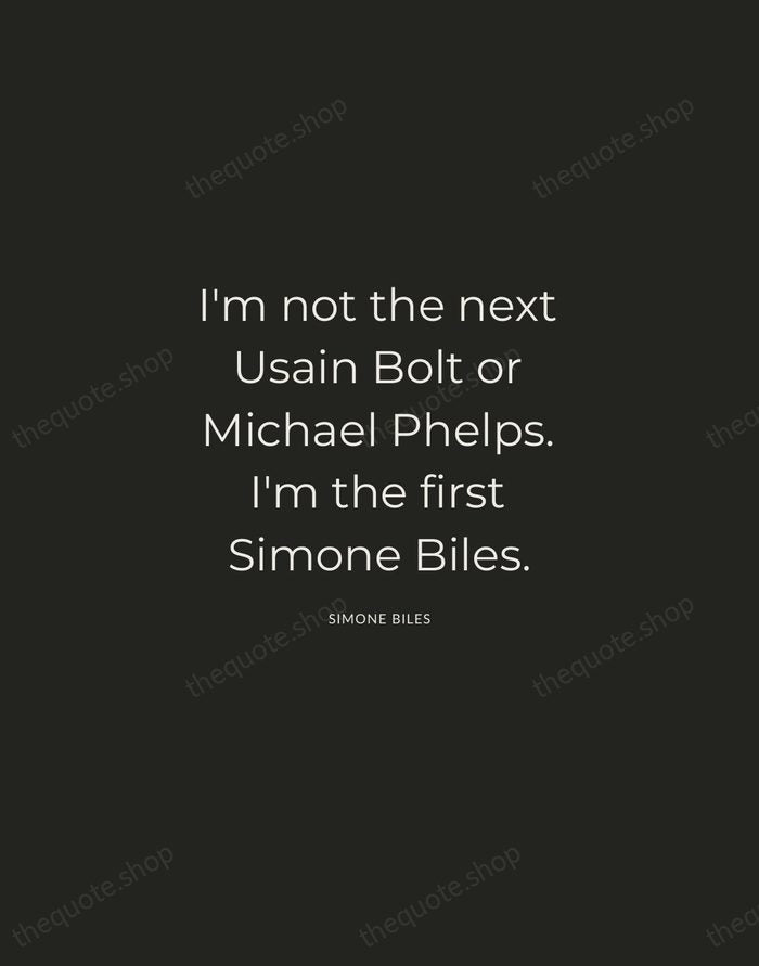 I'm not the next Usain Bolt or Michael Phelps. I'm the first… — Simone Biles — Charcoal Sans