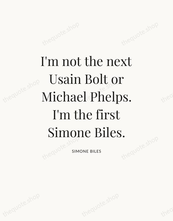 I'm not the next Usain Bolt or Michael Phelps. I'm the first… — Simone Biles — Statement Serif