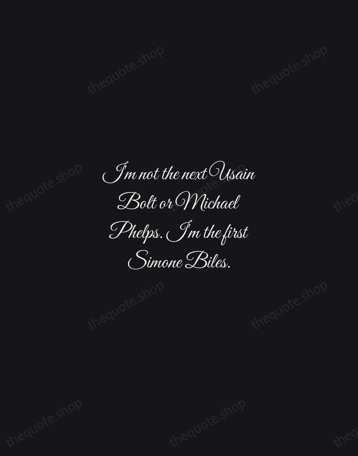 I'm not the next Usain Bolt or Michael Phelps. I'm the first… — Simone Biles — Night Script