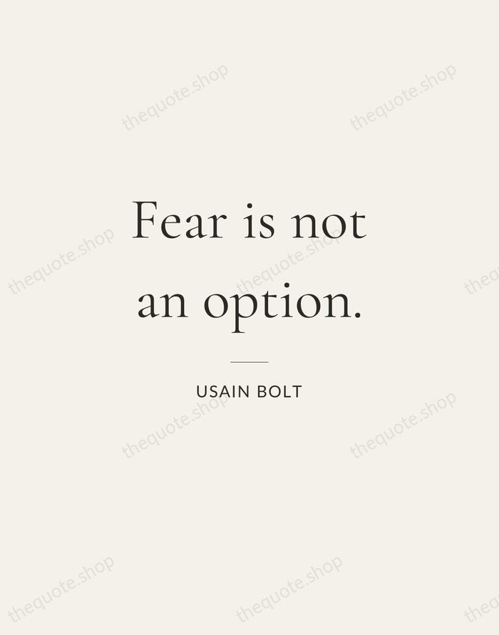 Fear is not an option. — Usain Bolt — Gallery Rule