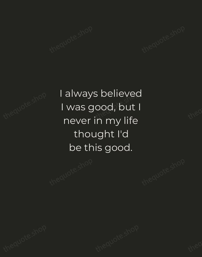 I always believed I was good, but I never in my life… — Roger Federer — Tracked Caps Unsigned
