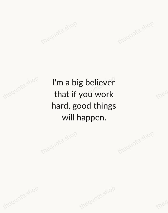 I'm a big believer that if you work hard, good things will… — Tom Brady — Minimal Unsigned