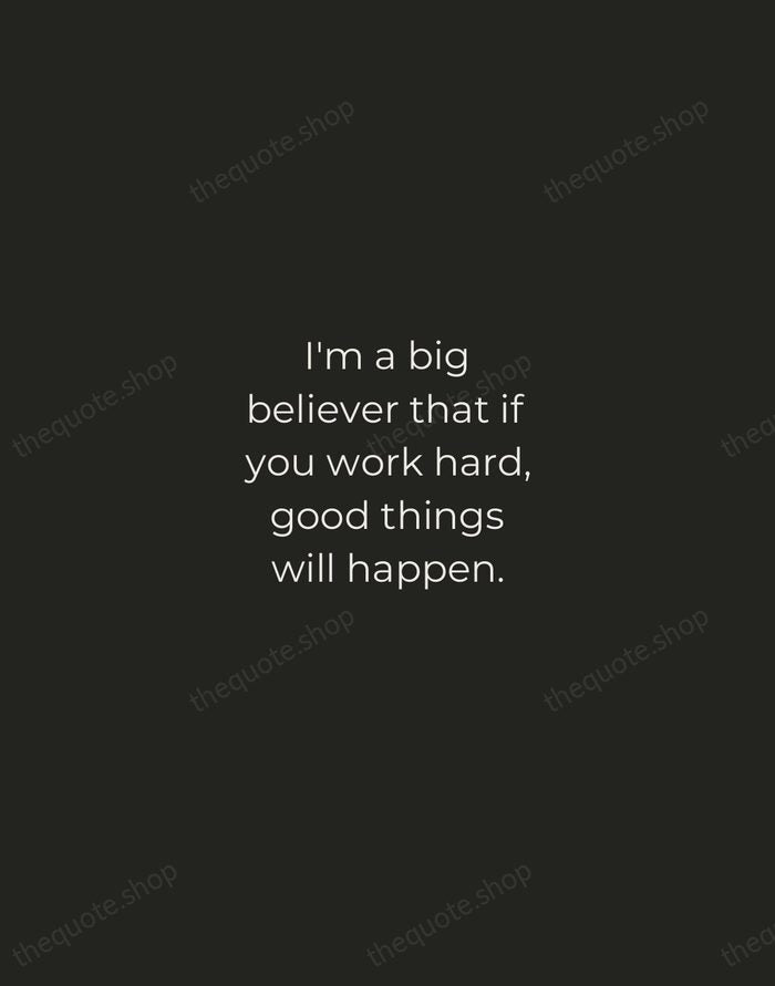 I'm a big believer that if you work hard, good things will… — Tom Brady — Tracked Caps Unsigned