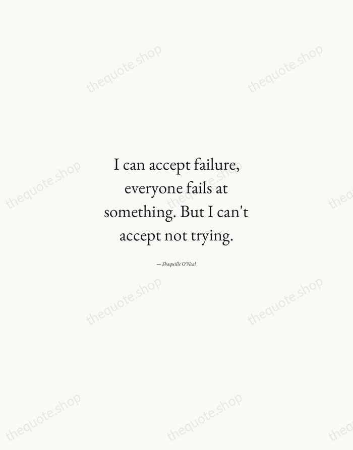 I can accept failure, everyone fails at something. But I can't accept… — Shaquille O'Neal — Quiet Garamond