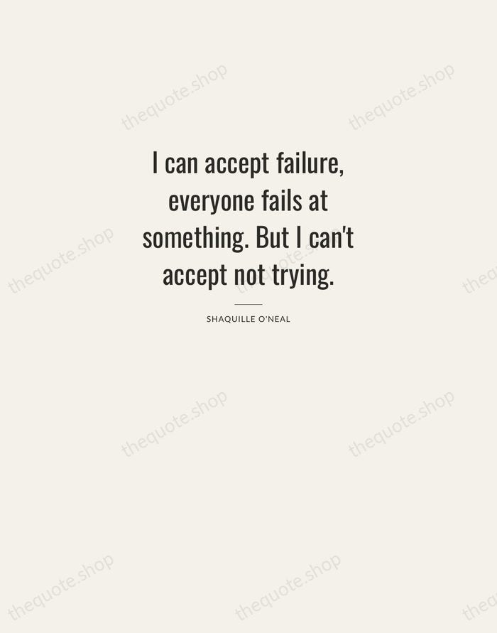 I can accept failure, everyone fails at something. But I can't accept… — Shaquille O'Neal — Letterpress Caps