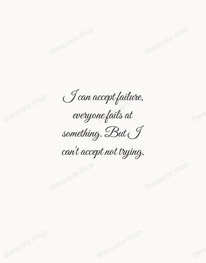 I can accept failure, everyone fails at something. But I can't accept… — Shaquille O'Neal — Script Whisper