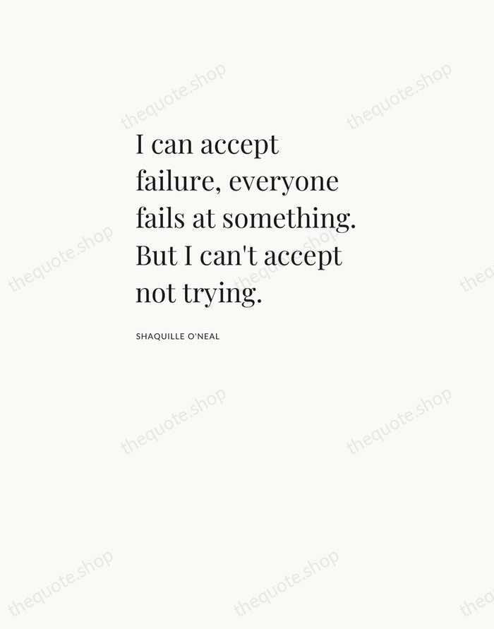 I can accept failure, everyone fails at something. But I can't accept… — Shaquille O'Neal — Asymmetric Left