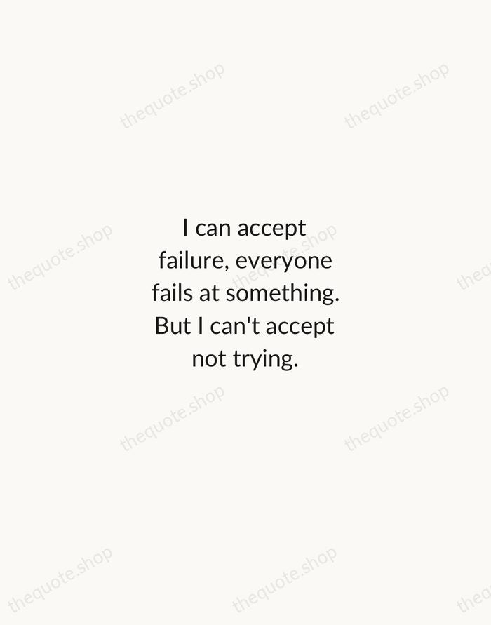 I can accept failure, everyone fails at something. But I can't accept… — Shaquille O'Neal — Minimal Unsigned