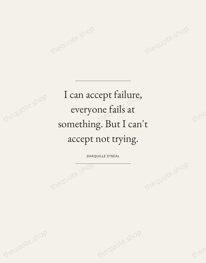 I can accept failure, everyone fails at something. But I can't accept… — Shaquille O'Neal — Gallery Frame