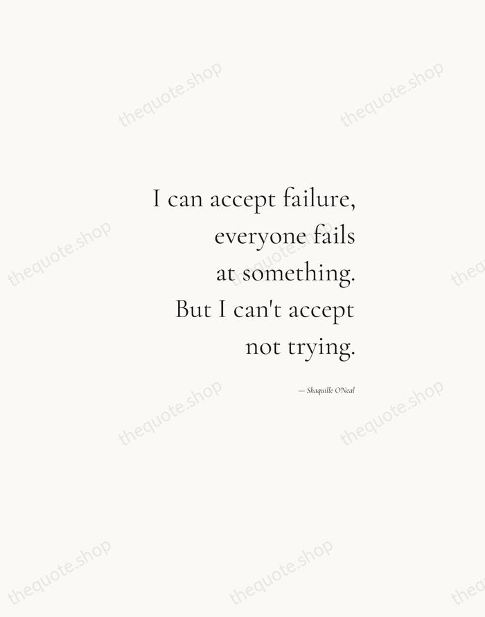 I can accept failure, everyone fails at something. But I can't accept… — Shaquille O'Neal — Soft Serif Right