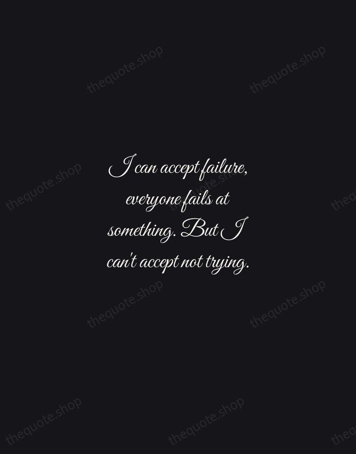 I can accept failure, everyone fails at something. But I can't accept… — Shaquille O'Neal — Night Script