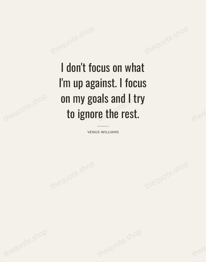 I don't focus on what I'm up against. I focus on my… — Venus Williams — Letterpress Caps