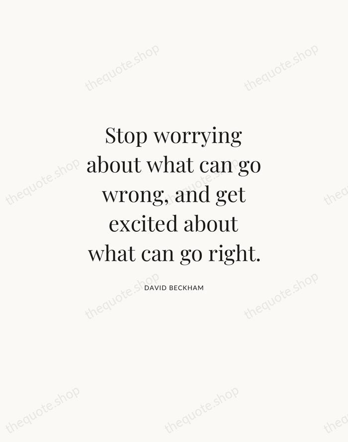 Stop worrying about what can go wrong, and get excited about what… — David Beckham | Printable Wall Art — Atelier Serif