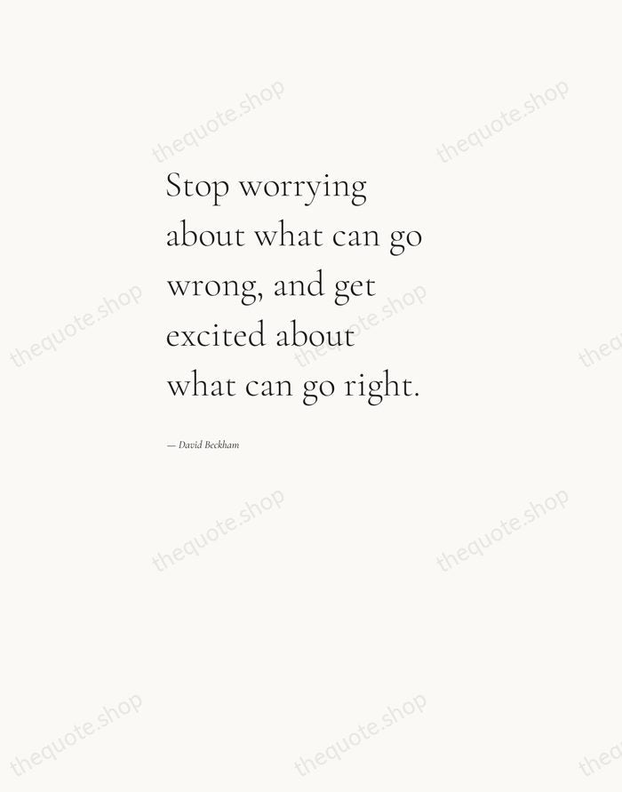 Stop worrying about what can go wrong, and get excited about what… — David Beckham — Editorial Left Serif