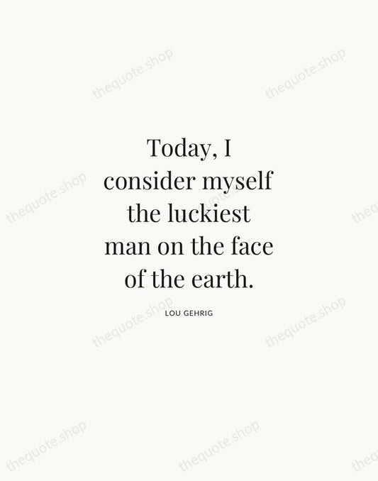 Today, I consider myself the luckiest man on the face of the… — Lou Gehrig | Printable Wall Art — Atelier Serif