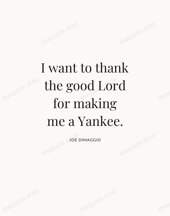 I want to thank the good Lord for making me a Yankee. — Joe DiMaggio | Printable Wall Art — Atelier Serif
