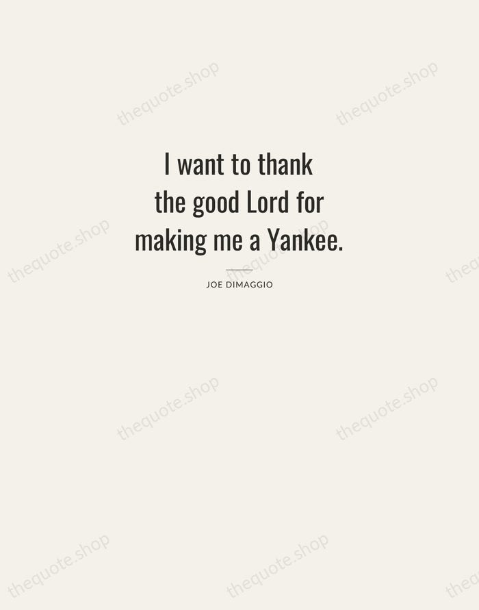 I want to thank the good Lord for making me a Yankee. — Joe DiMaggio — Letterpress Caps