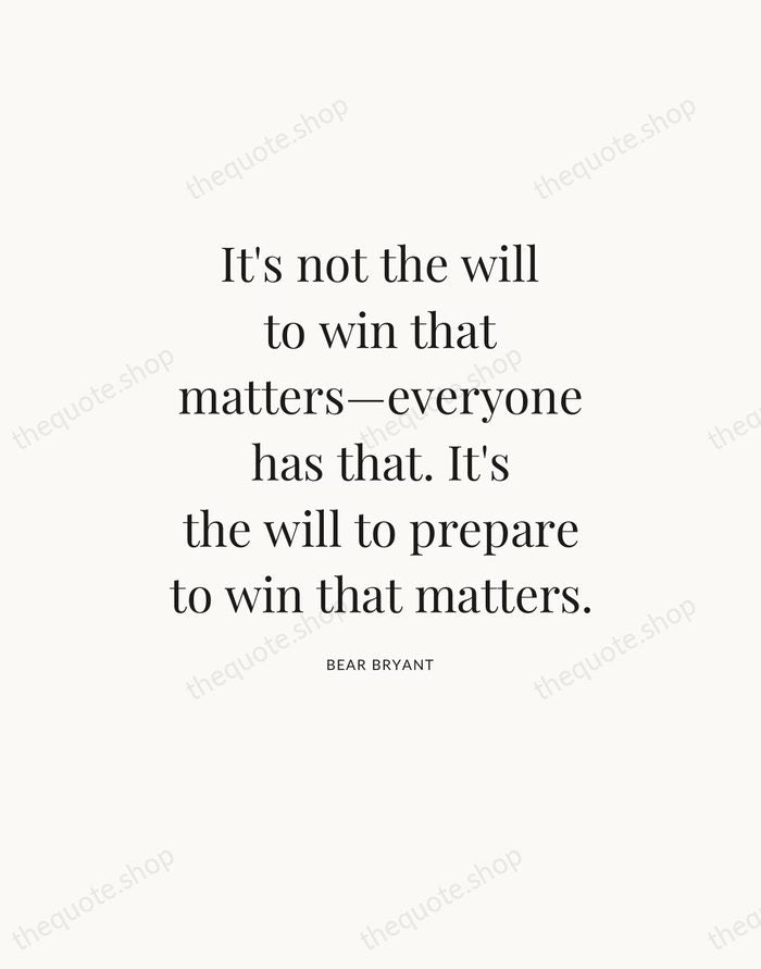 It's not the will to win that matters—everyone has that. It's the… — Bear Bryant — Statement Serif