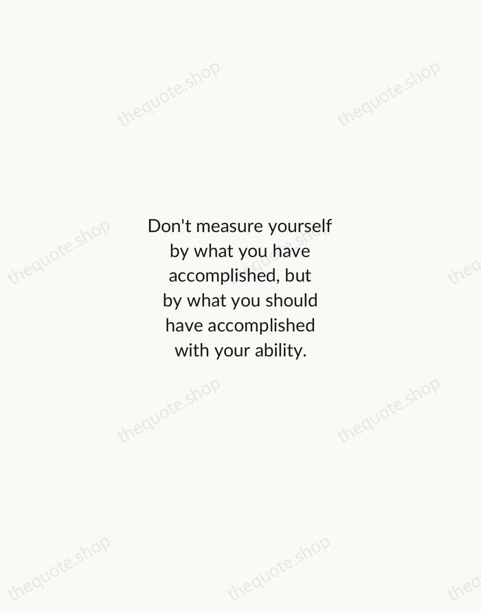 Don't measure yourself by what you have accomplished, but by what you… — John Wooden — Minimal Unsigned