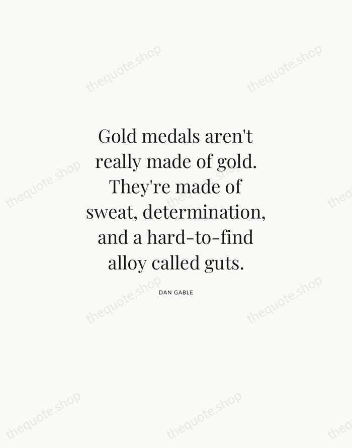 Gold medals aren't really made of gold. They're made of sweat, determination… — Dan Gable | Printable Wall Art — Atelier Serif