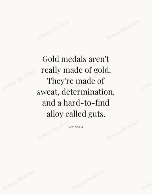 Gold medals aren't really made of gold. They're made of sweat, determination… — Dan Gable | Printable Wall Art — Atelier Serif