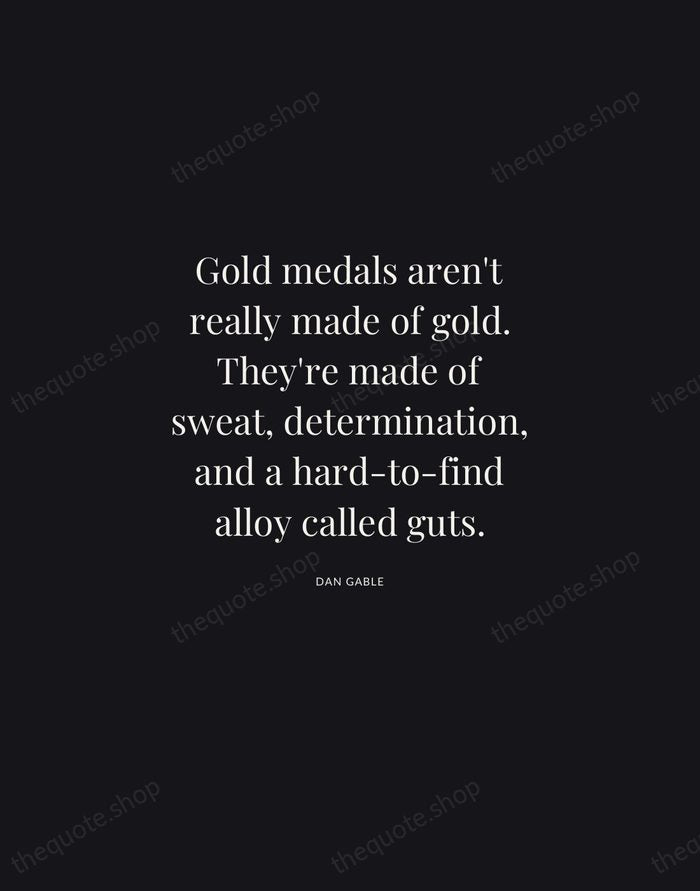 Gold medals aren't really made of gold. They're made of sweat, determination… — Dan Gable | Printable Wall Art — Midnight Serif