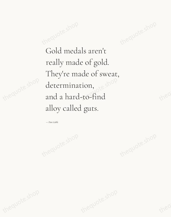 Gold medals aren't really made of gold. They're made of sweat, determination… — Dan Gable — Editorial Left Serif