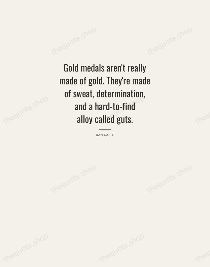 Gold medals aren't really made of gold. They're made of sweat, determination… — Dan Gable — Letterpress Caps