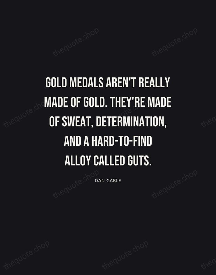 Gold medals aren't really made of gold. They're made of sweat, determination… — Dan Gable | Printable Wall Art — Poster Condensed