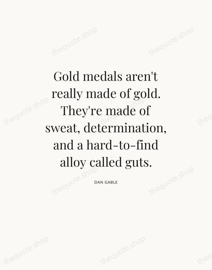 Gold medals aren't really made of gold. They're made of sweat, determination… — Dan Gable — Statement Serif