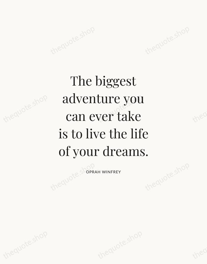 The biggest adventure you can ever take is to live the life… — Oprah Winfrey | Printable Wall Art — Atelier Serif