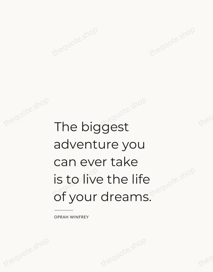 The biggest adventure you can ever take is to live the life… — Oprah Winfrey — Studio Left