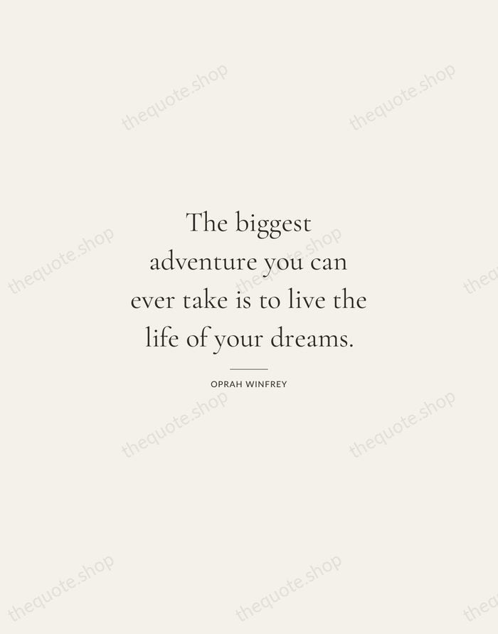 The biggest adventure you can ever take is to live the life… — Oprah Winfrey — Gallery Rule
