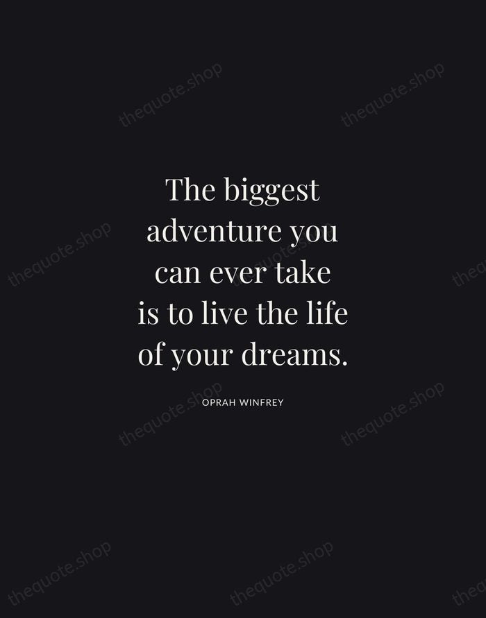 The biggest adventure you can ever take is to live the life… — Oprah Winfrey | Printable Wall Art — Midnight Serif
