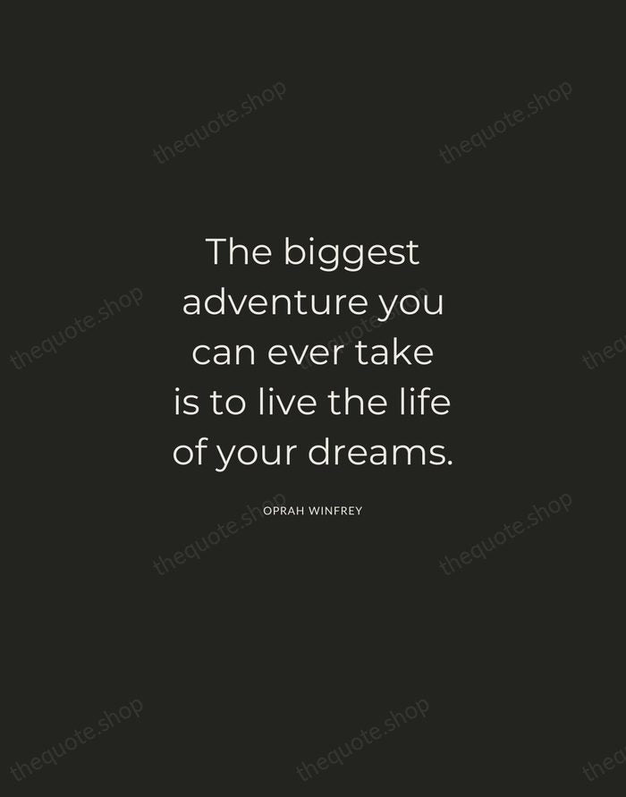 The biggest adventure you can ever take is to live the life… — Oprah Winfrey — Charcoal Sans