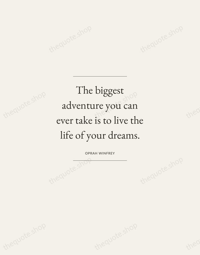 The biggest adventure you can ever take is to live the life… — Oprah Winfrey — Gallery Frame