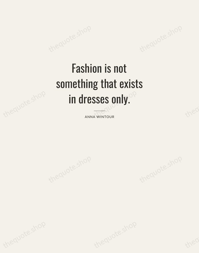 Fashion is not something that exists in dresses only. — Anna Wintour — Letterpress Caps