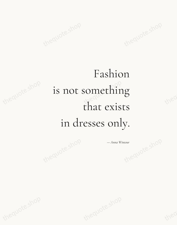 Fashion is not something that exists in dresses only. — Anna Wintour — Soft Serif Right
