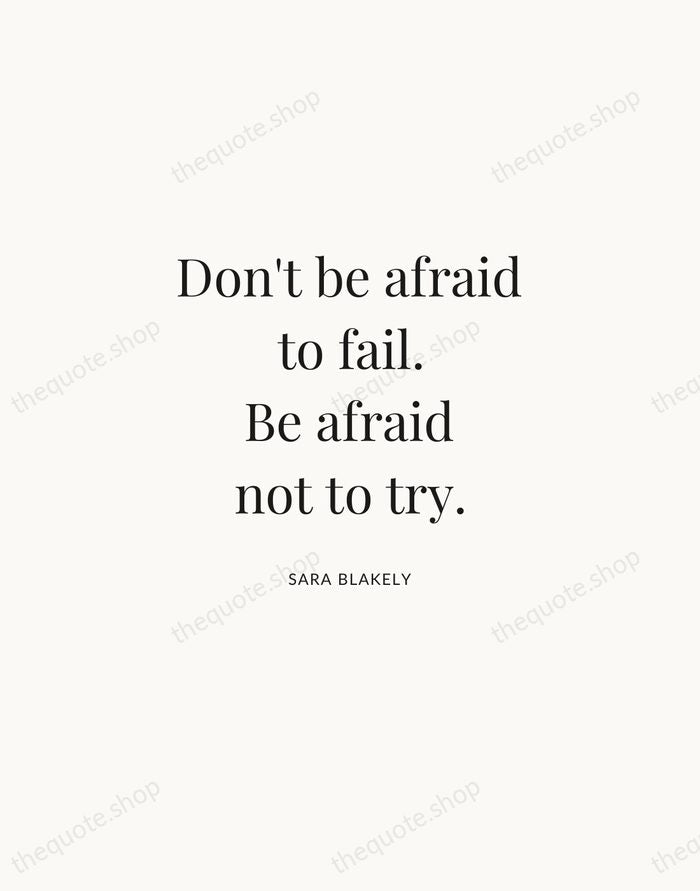 Don't be afraid to fail. Be afraid not to try. — Sara Blakely | Printable Wall Art — Atelier Serif