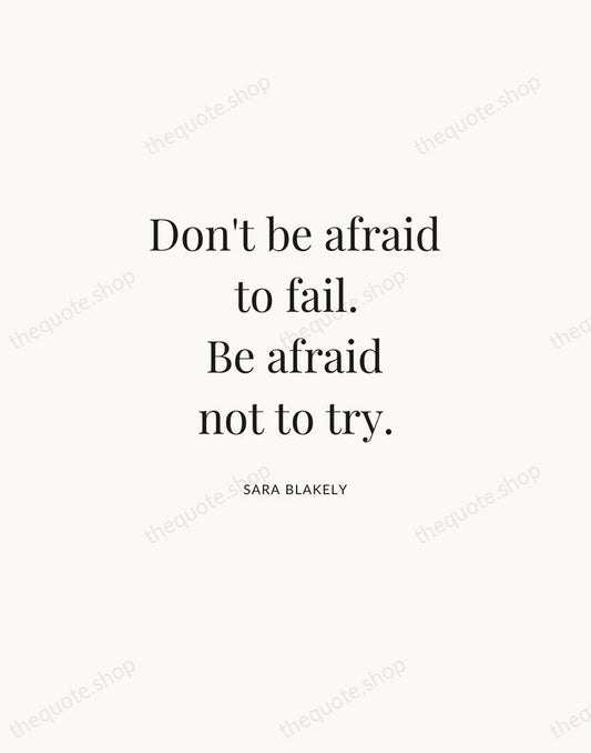 Don't be afraid to fail. Be afraid not to try. — Sara Blakely | Printable Wall Art — Atelier Serif