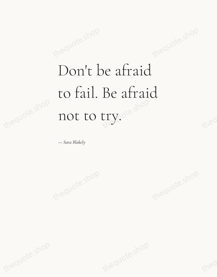 Don't be afraid to fail. Be afraid not to try. — Sara Blakely — Editorial Left Serif