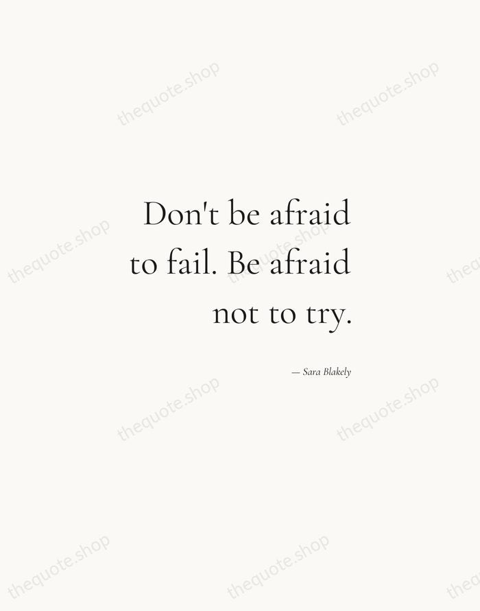 Don't be afraid to fail. Be afraid not to try. — Sara Blakely — Soft Serif Right